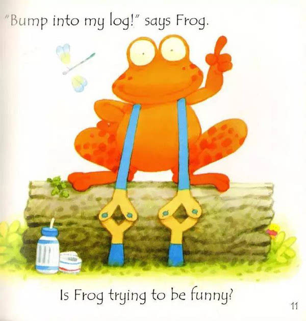 青蛙不会是在搞笑吧? "bump into my log!"says frog.