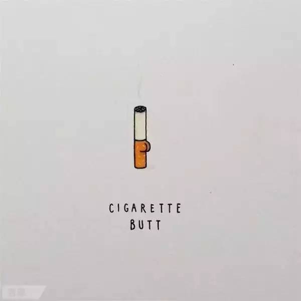 注:cigarette 香烟 butt 屁股