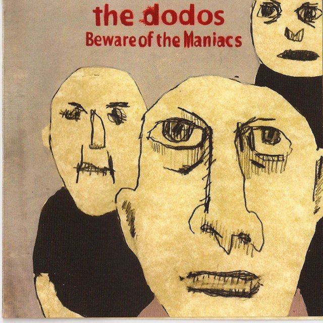 beware of the maniacs——the dodos