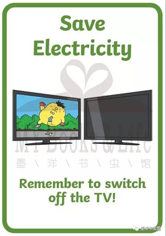 save electricity 节约用电 remember to switch off the tv(离开)请